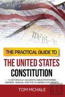 The Practical Guide To The United States Constitution