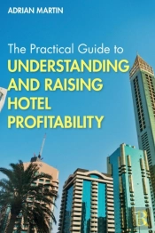The Practical Guide To Understanding And Raising Hotel Profitability