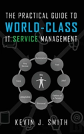 The Practical Guide To World-Class It Service Management