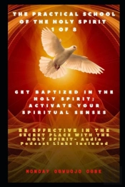 The Practical School Of The Holy Spirit - Part 1 Of 8