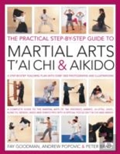 The Practical Step-By-Step Guide To Martial Arts, T'Ai Chi & Aikido