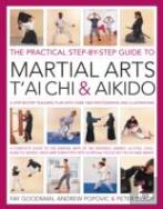 The Practical Step-By-Step Guide To Martial Arts, T'Ai Chi & Aikido