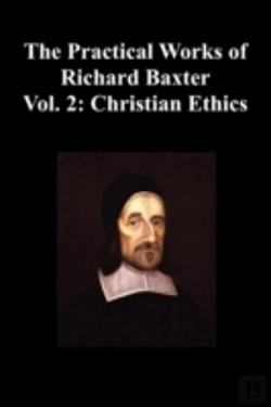 Bertrand.pt - The Practical Works Of Richard Baxter With A Life Of The Author And A Critical Examination Of His Writings By William Orme (Volume 2