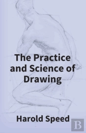 The Practice And Science Of Drawing