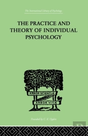 The Practice And Theory Of Individual Psychology