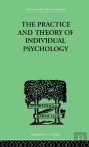 The Practice And Theory Of Individual Psychology