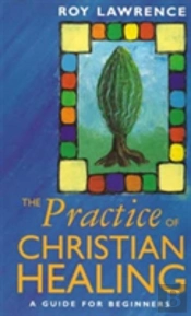 The Practice Of Christian Healing