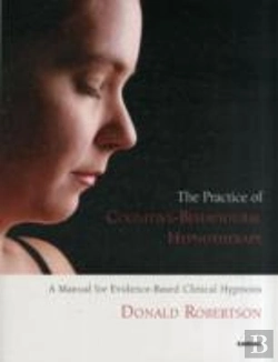 Bertrand.pt - The Practice Of Cognitive-Behavioural Hypnotherapy