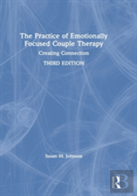 The Practice Of Emotionally Focused Couple Therapy