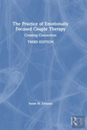The Practice Of Emotionally Focused Couple Therapy