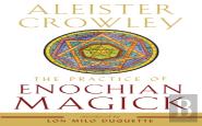 The Practice Of Enochian Magick