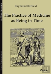 The Practice Of Medicine As Being In Time