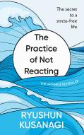 The Practice Of Not Reacting