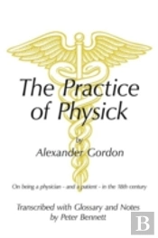 The Practice Of Physick By Alexander Gordon