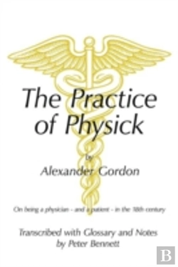 Bertrand.pt - The Practice Of Physick By Alexander Gordon