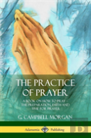 The Practice Of Prayer