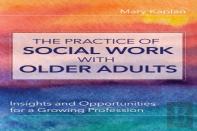 The Practice Of Social Work With Older Adults