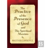 The Practice Of The Presence Of God And The Spiritual Maxims