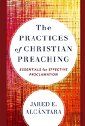 The Practices Of Christian Preaching Â€“ Essentials For Effective Proclamation