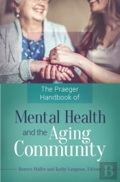 The Praeger Handbook Of Mental Health And The Aging Community
