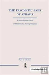 The Pragmatic Basis Of Aphasia
