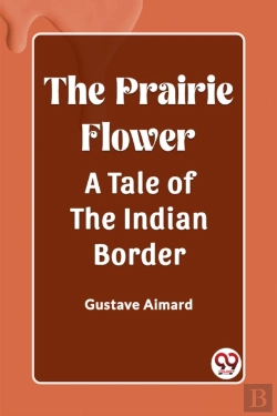 Bertrand.pt - The Prairie Flowera Tale Of The Indian Border (Edition2023)