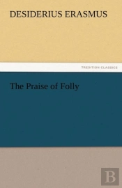 The Praise Of Folly