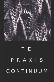 The Praxis Continuum