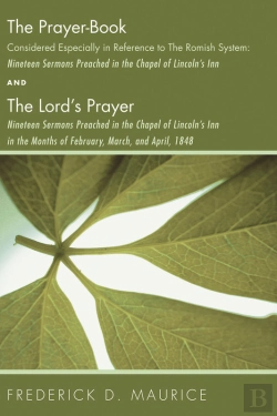 Bertrand.pt - The Prayer - Book Considered Especially In Reference To The Romish System: Nineteen Sermons Preached In The Chapel Of Lincoln'S Inn, And The Lord'S Prayer: Nineteen Sermons Preached In The Chapel Of L