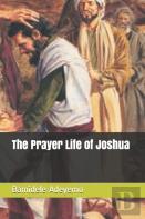 The Prayer Life Of Joshua