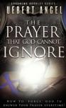 The Prayer That God Cannot Ignore