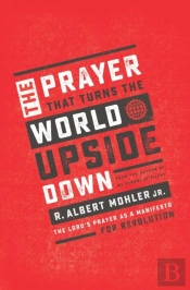 The Prayer That Turns The World Upside Down