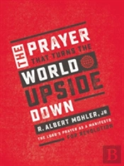 The Prayer That Turns The World Upside Down