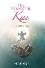 The Prayerful Kiss: A Collection Of Poet