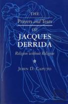 The Prayers And Tears Of Jacques Derrida