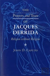 The Prayers And Tears Of Jacques Derrida
