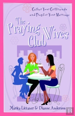 Bertrand.pt - The Praying Wives Club Â€“ Gather Your Girlfriends And Pray For Your Marriage
