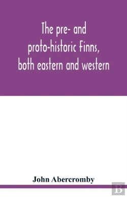 Bertrand.pt - The Pre- And Proto-Historic Finns, Both Eastern And Western, With The Magic Songs Of The West Finns