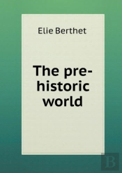 The Pre-Historic World
