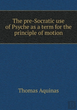 Bertrand.pt - The Pre-Socratic Use Of Psyche As A Term For The Principle Of Motion