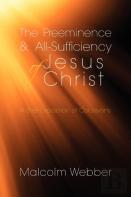 The Preeminence And All-Sufficiency Of Jesus Christ