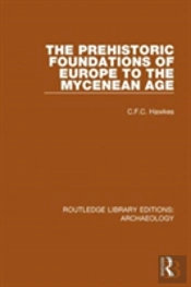 The Prehistoric Foundations Of Europe To The Mycenean Age