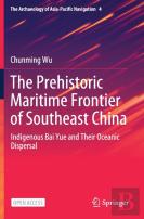 The Prehistoric Maritime Frontier Of Southeast China