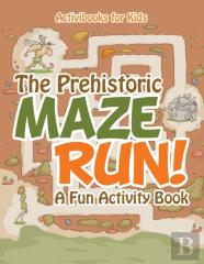 The Prehistoric Maze Run! A Fun Activity Book