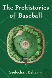The Prehistories Of Baseball