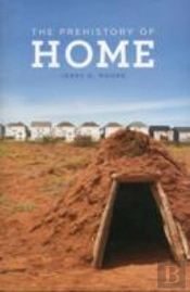The Prehistory Of Home