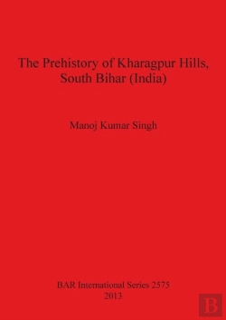Bertrand.pt - The Prehistory Of Kharagpur Hills South Bihar (India)