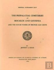 The Prepalatial Cemeteries At Mochlos And Gournia And The House Tombs Of Bronze Age Crete