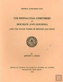 Bertrand.pt - The Prepalatial Cemeteries At Mochlos And Gournia And The House Tombs Of Bronze Age Crete