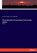 The Preparation & Mounting Of Microscopic Objects